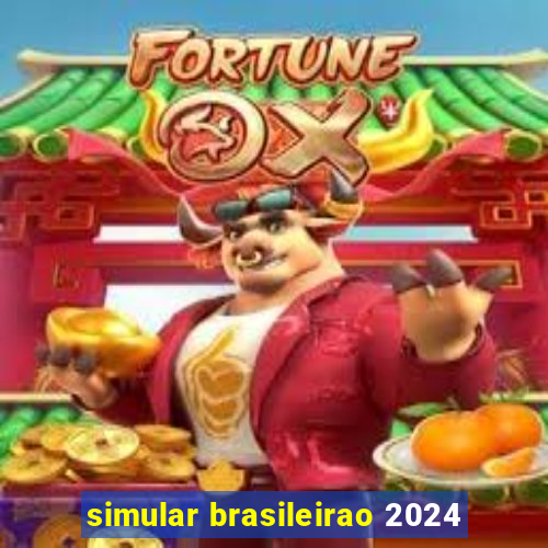 simular brasileirao 2024